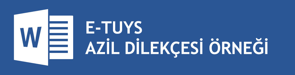 Word Formatında E-TUYS Azilname Dilekçesi Örneği
