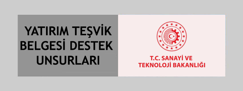 Yatırım Teşvik Belgesi Destek Unsurları
