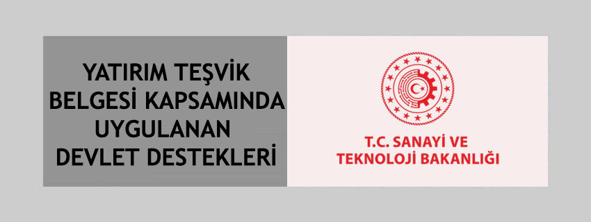 Yatırım Teşvik Belgesi Kapsamında Uygulanan Devlet Destekleri