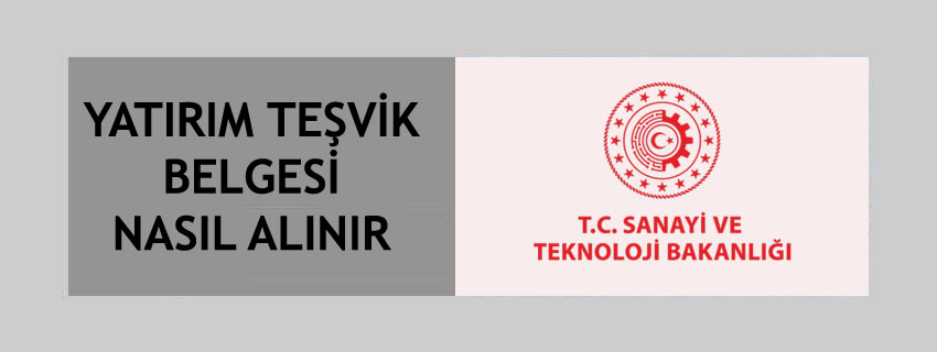 Yatırım Teşvik Belgesi Nasıl Alınır