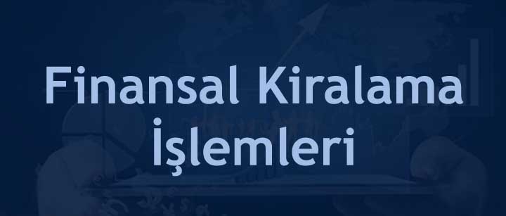 Teşvik Belgesi kapsamsında finansal kiralama işlemleri