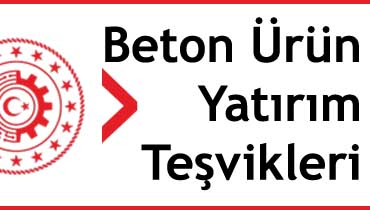 beton ürünleri yatırım teşvikleri