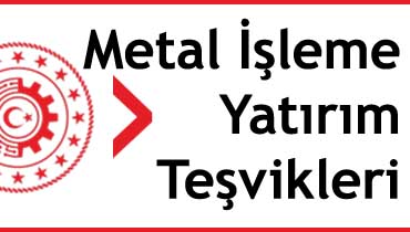 metal işleme yatırım teşvikleri