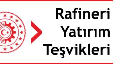 rafineri yatırım teşvikleri